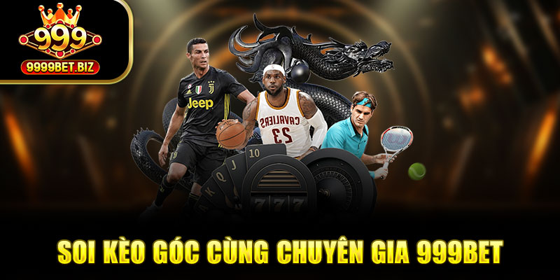 Chuyên gia mách bạn bí kíp soi kèo góc chắc thắng năm 2025